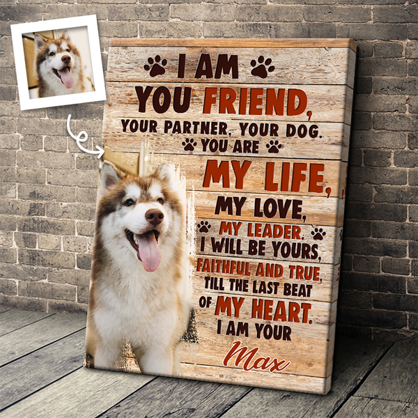 I Am Your Friend - Custom Photo - Pet Gift - Personalized Canvas Prints