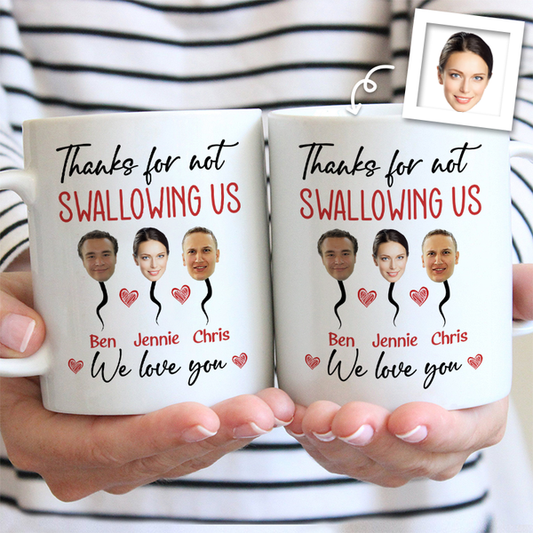 Custom Photo Thanks For Not Swallowing Funny Gift For Mom Personalized Custom Ceramic Mug