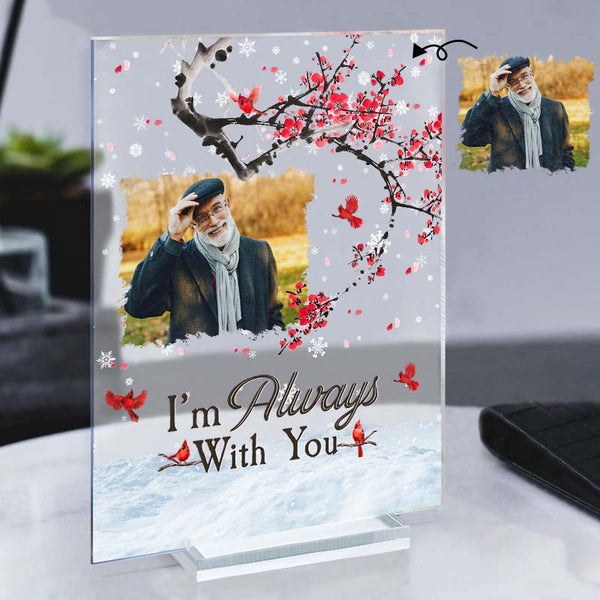 Custom Photo - I'm Always With You - Personality Customized Acrylic Plaque - Memorial Gift For Loss - Souvenir Gift