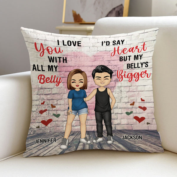 I Love You With All My Belly - Couple Pillow - Anniversary Gifts For Her, Him, Couples Personalized Custom Pillow
