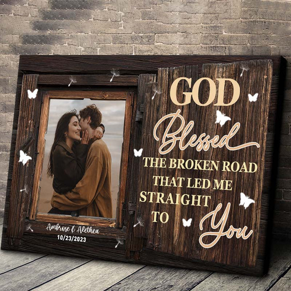 Custom Photo Personalized Canvas Wall - God Blessed The Broken Road - Anniversary Wedding Gifts