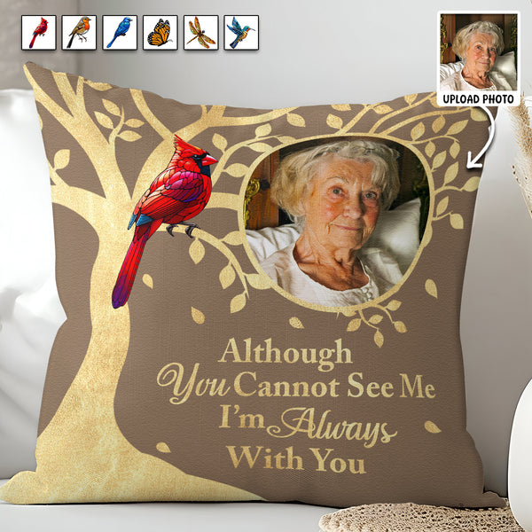 Custom Photo Although You Cannot See Me - Personalized Custom Pillow - Memorial Gifts For Family