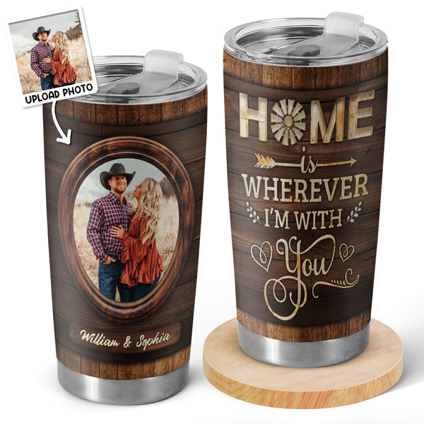 Home Is Wherever I'm With You - Personalized Custom Tumbler - Gifts For Couples