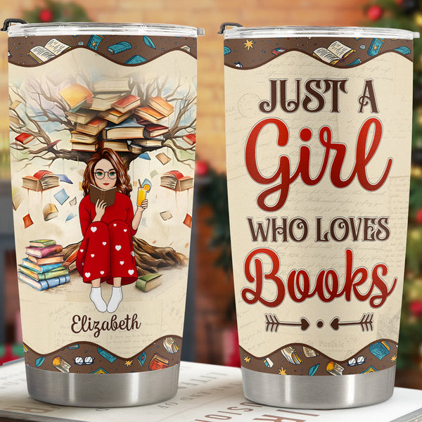 Just A Girl Who Loves Books - Personalized Custom Tumbler - Gift For Books Lover