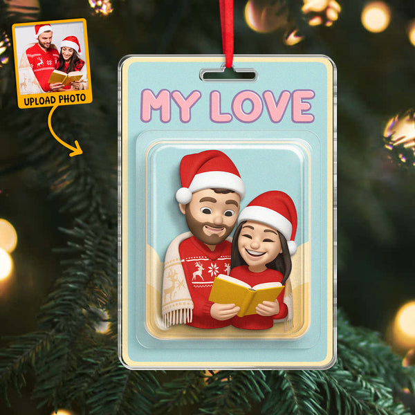 Custom Photo My Love - Personalized Acrylic Ornament - Christmas Gift For Family Member, Couples, Anniversary