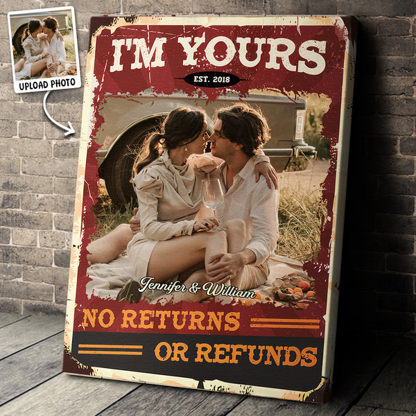 I'm Yours, No Returns Or Refunds - Personalized Customized Canvas - Anniversary Gift For Couples, Lovers, Husband Wife