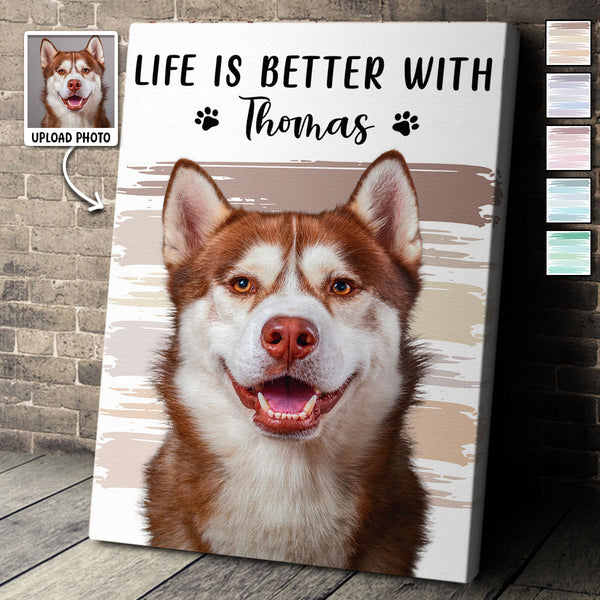 Custom Photo Life Is Better With Dog Cat - Personalized Customized Canvas - Gift For Pet Lovers