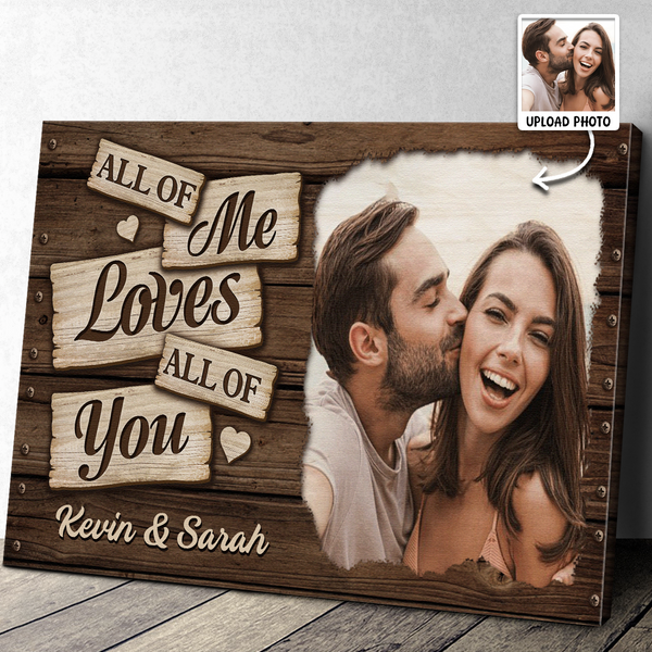 All Of Me Loves All Of You Custom Photo - Personalized Customized Canvas - Gift For Couples, Lovers, Husband Wife