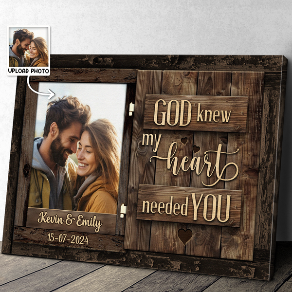 Custom Photo God Knew My Heart Needed You - Personalized Customized Canvas - Gift For Husband Wife, Anniversary