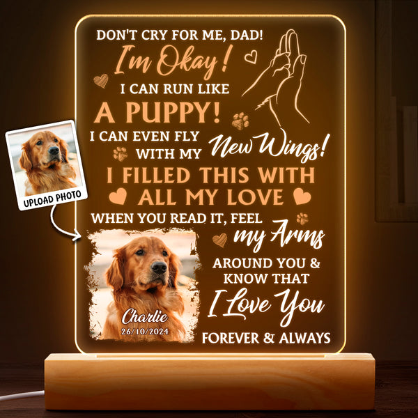 Custom Pet Photo Don't Cry For Me - Customized Personalized 3D LED Light - Gift For Memorial Dog Family Loss Gift