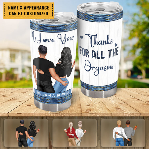 Personalized Custom Tumbler Thanks For All The Orgasms Backside - Anniversary, Funny Gift For Couples, Family