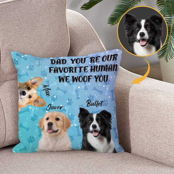 Custom Photo - You Are Our Favorite Human We Woof You - Personality Customized Pet Pillow - Gift For Pet Dog Cat Lover