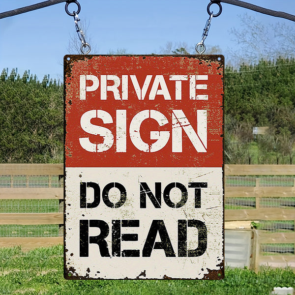 Private Sign Do Not Read - Metal Sign - Warning Sign Gifts For Friend, Dad, Husband Personalized Custom Metal Sign