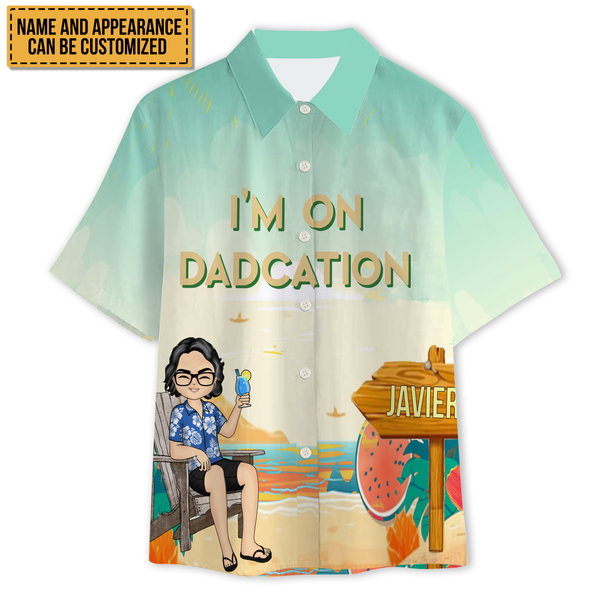 I'm On Dadcation Traveling On Dadcation - Gift For Father - Personality Customized Hawaiian shirt