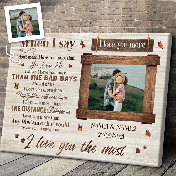 When I Say I Love You More - Anniversary Gifts - Personalized Canvas Prints