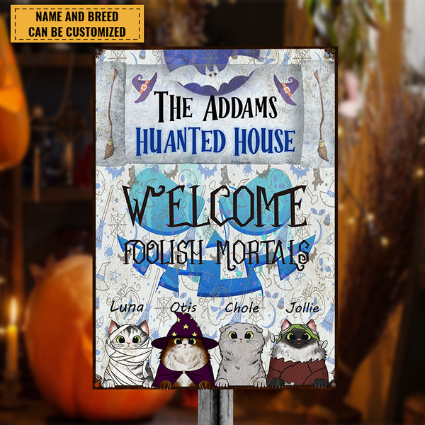 Welcome To Huanted House Foolish Mortals - Halloween Metal Sign -  Gift For Cat Lovers Personalized Custom Metal Sign