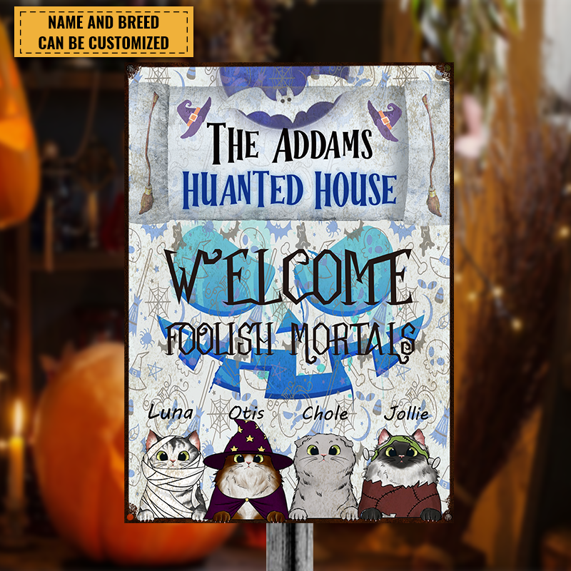 Welcome The Foolish Mortals - Cat Personalized Custom Home Decor