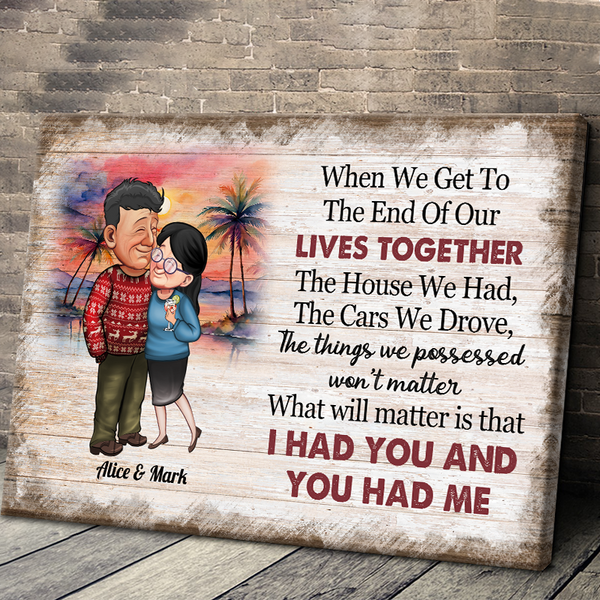 When We Get To The End Home Decor Gift For Husband, Wife Personalized Custom Framed Canvas Wall Art