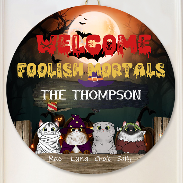 Welcome Foolish Mortals - Halloween Pet Door Sign - Gift For Cat Lover - Customized Personalized Door Sign