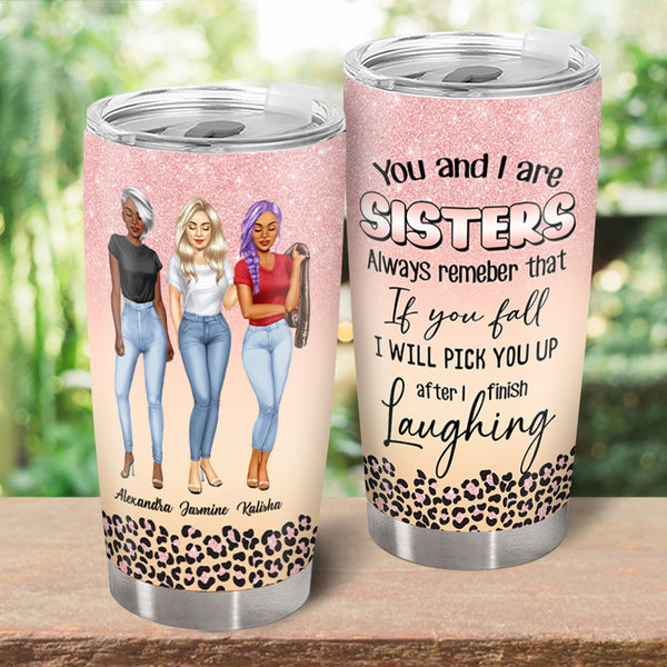 You And I Are Sisters Gift For Besties Personalized Custom Tumbler