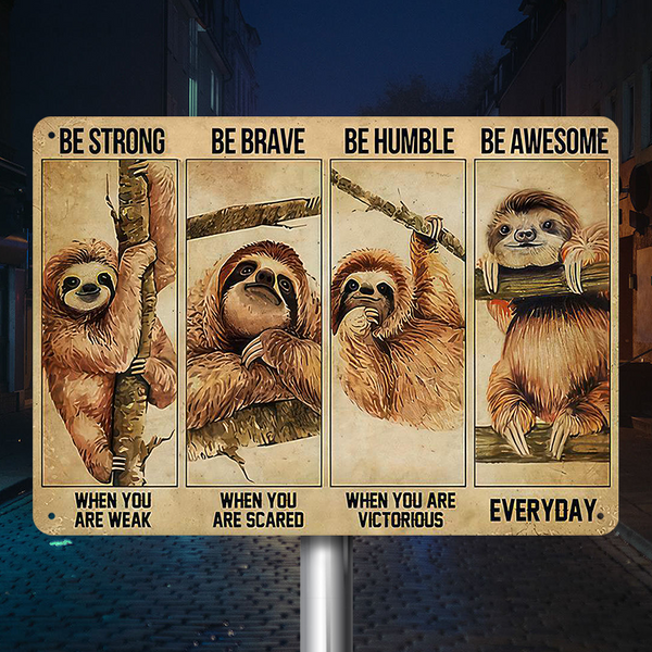 Be Strong Be Brave Sloth Funny Sign Home Decor Animal Design Metal Sign