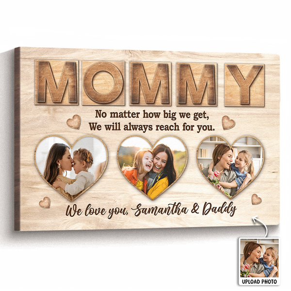 No Matter How Big We Get, We Will Always Reach For You - Personalized Customized Canvas - Mother’s Day Gift For Mom