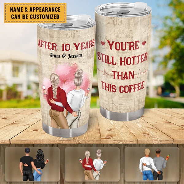 After Years You're Still Hotter Than This Coffee - Couple Tumbler - Gifts For Couple, Husband, Wife Personalized Custom Tumbler