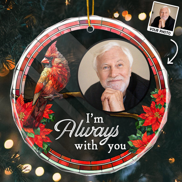 Custom Photo Memorial I'm Always With You - Customized Personalized Glass Ornament - Gift For Memorial