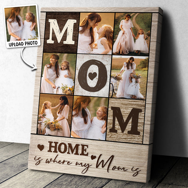 Custom Photo Home Where My Mom Where - Customized Personalized Canvas - Gift For Family Mothr Mom Mother Day GIft Ideas