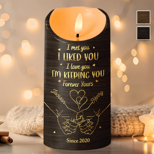 I Met You I Liked You I'm Keeping You Forever Yours - Personalized Candle LED Light - Gift For Couples, Lovers