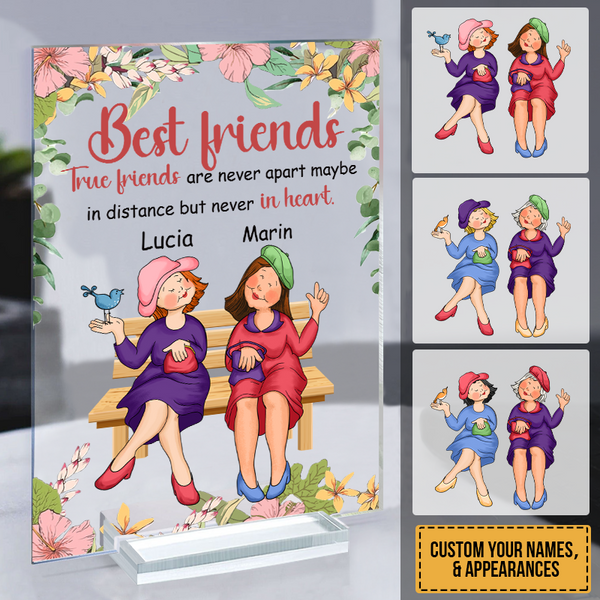 Best Friends Ture Friends Are Never Apart - Best Gifts For Friends Personalized Acrylic Plaque
