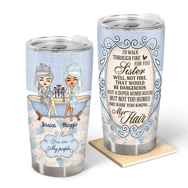 I'd Walk Through Fire For You - Bestie Tumbler - Best Friend Gift Personalized Custom Tumbler