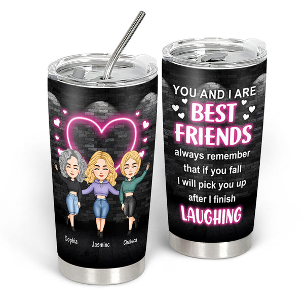 You And I Are Best Friends - Personality Customized Tumbler - Gift For Bestie Friend