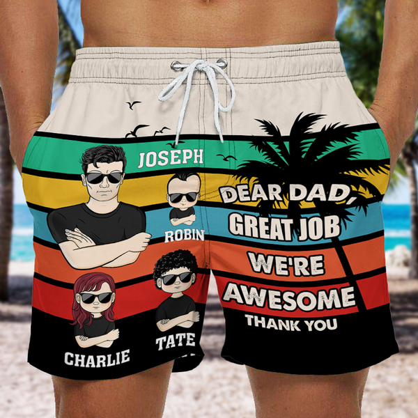 Dear Dad Great Job - Customized Personalized Beach Shorts - Gift For Dad Father's Day Gift