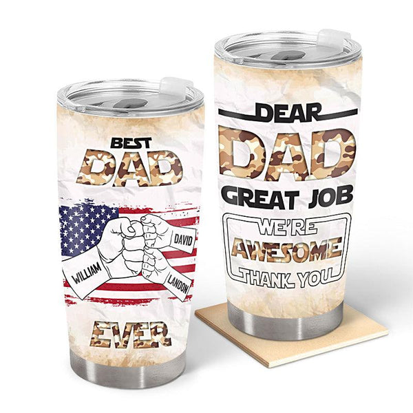 Dear Dad, Great Job, Thank You - Gift For Best Dad - Father's Day Personalized Custom Tumbler