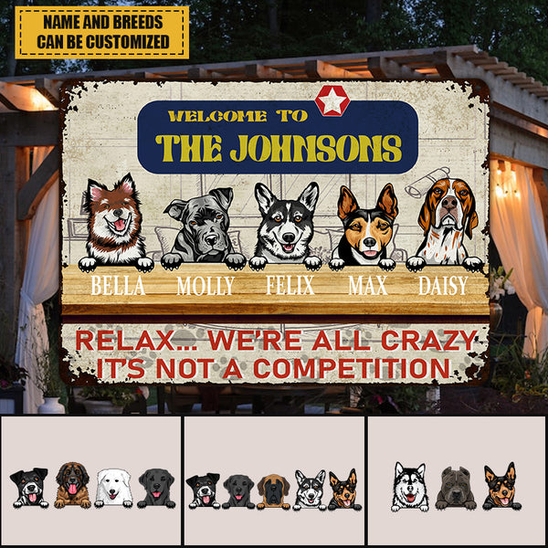 Welcome Relax We're All Crazy It's Not A Competition - Gift For Pet Lover - Customized Personality Dog Metal Sign