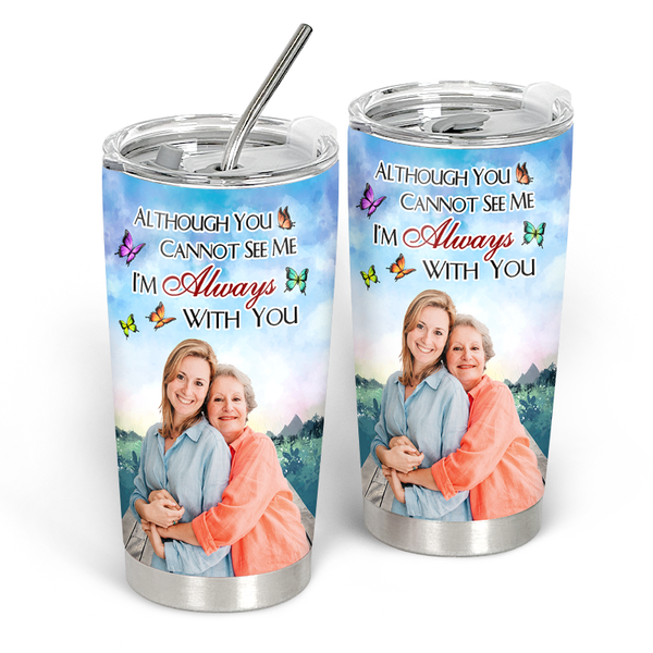 I'm Always With You Lake Pier - Custom Photo Personalized Customized Tumbler Memorial Gift For Family