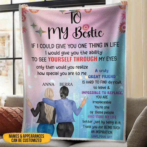 Customized Bestie Blanket - See Yourself Through My Eyes Love Your BFF - Gift For Friends