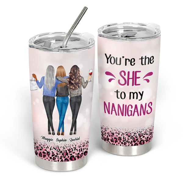 "She" To My "Nanigans" - Personality Customized Tumbler - Best Friend Gift