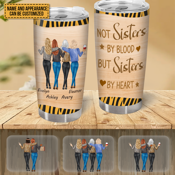 Not Sisters By Blood But Sisters By Heart - Bestie Tumbler - Gift For Best Friend - Customized Personality Gift