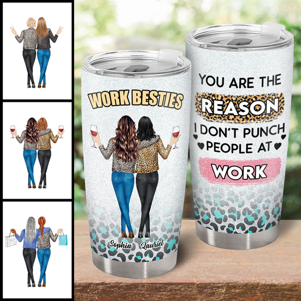 You're The Reason I Don't Punch People At Work - Personality Customized Tumbler - Gift For Co-worker