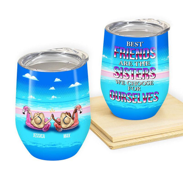 Best Friends Are The Sisters We Choose For Ourselves - Bestie Tumbler - Sunmmer Vibe Personalized Custom Tumbler