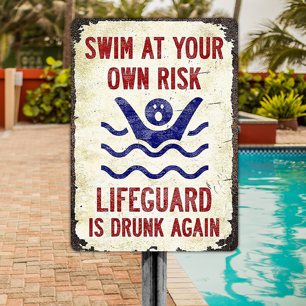 Swim At Your Own Risk Swimming Poolside Backyard Themed Metal Sign