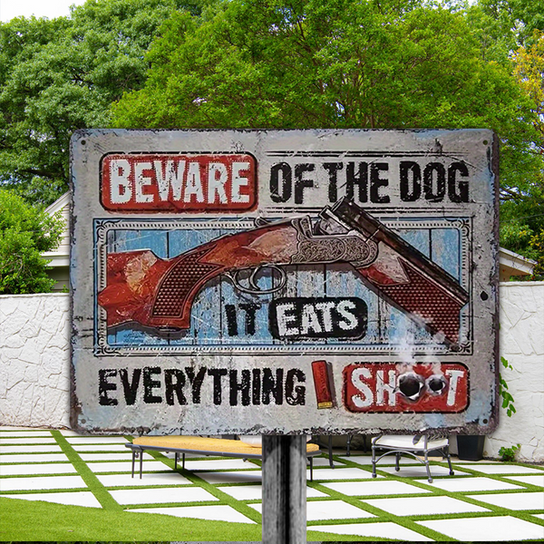 Beware Of The Dog It Eats Everything I Shoot Warning Sign Outdoors Decor Vintage Metal Sign