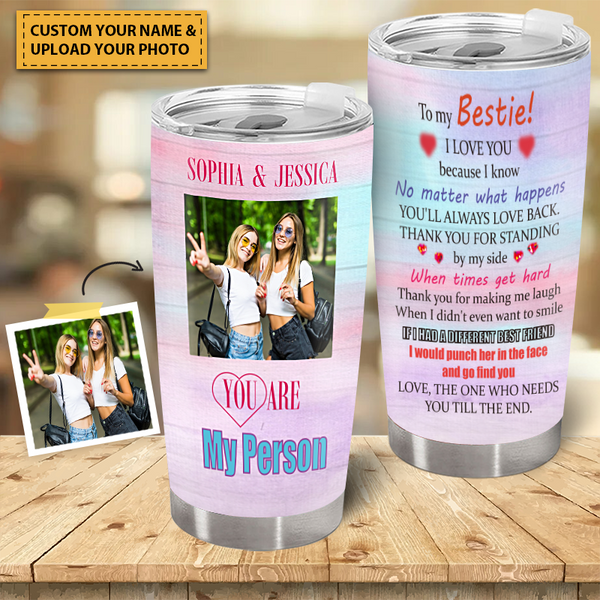 Custom Photo Personalized Tumbler You Are My Person Photo Gift Custom Tumbler Gift For Friend