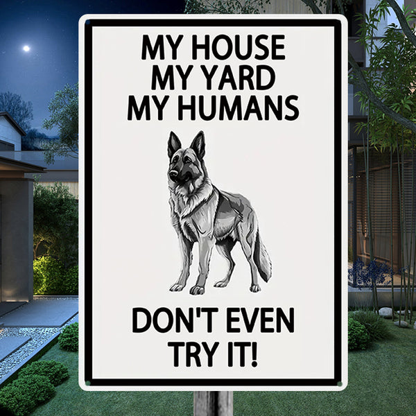 My House My Yard My Humans Don't Even Try It - Outdoor Metal Sign - Yard Decoration - Yard Warning Metal Sign