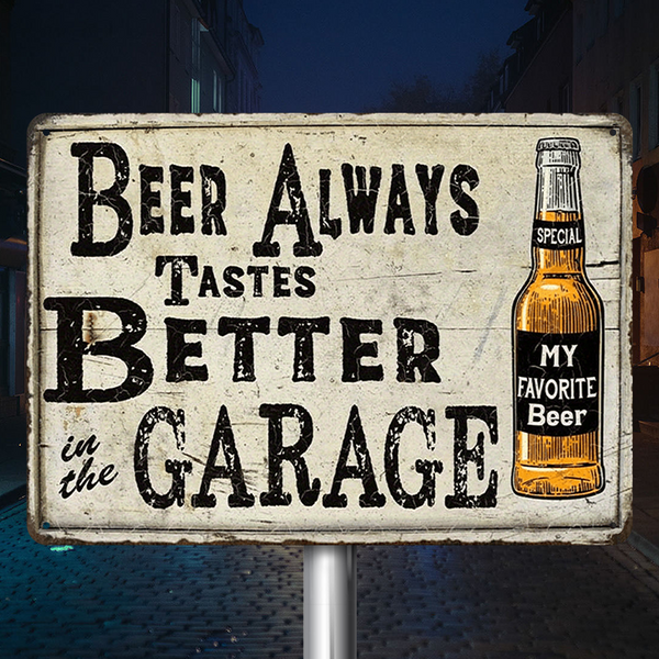 Garage Sign - Beer Always Tastes Better In The Garage - Garage Beer Metal Sign Decoration