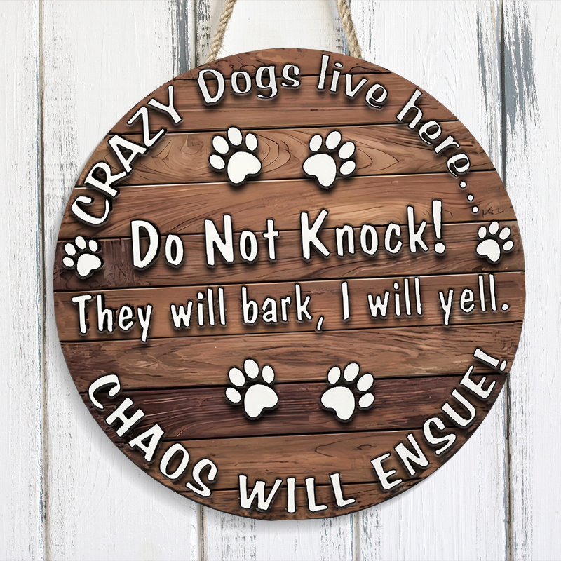 Crazy Dogs Live Here Round Wooden Warning Door Sign Home Decor Gift Fo ...