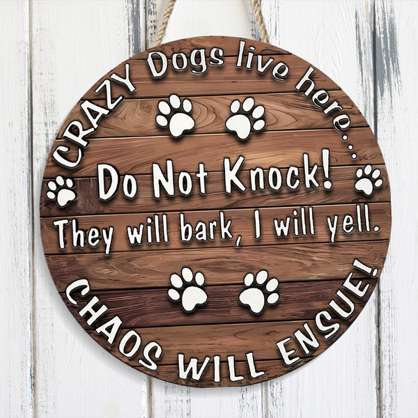 Crazy Dogs Live Here Round Wooden Warning Door Sign Home Decor Gift For Dog Owner