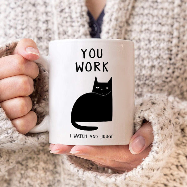You Work I Watch You - Coffee Mug - Gifts For Colleagues, Friends Ceramic Mug